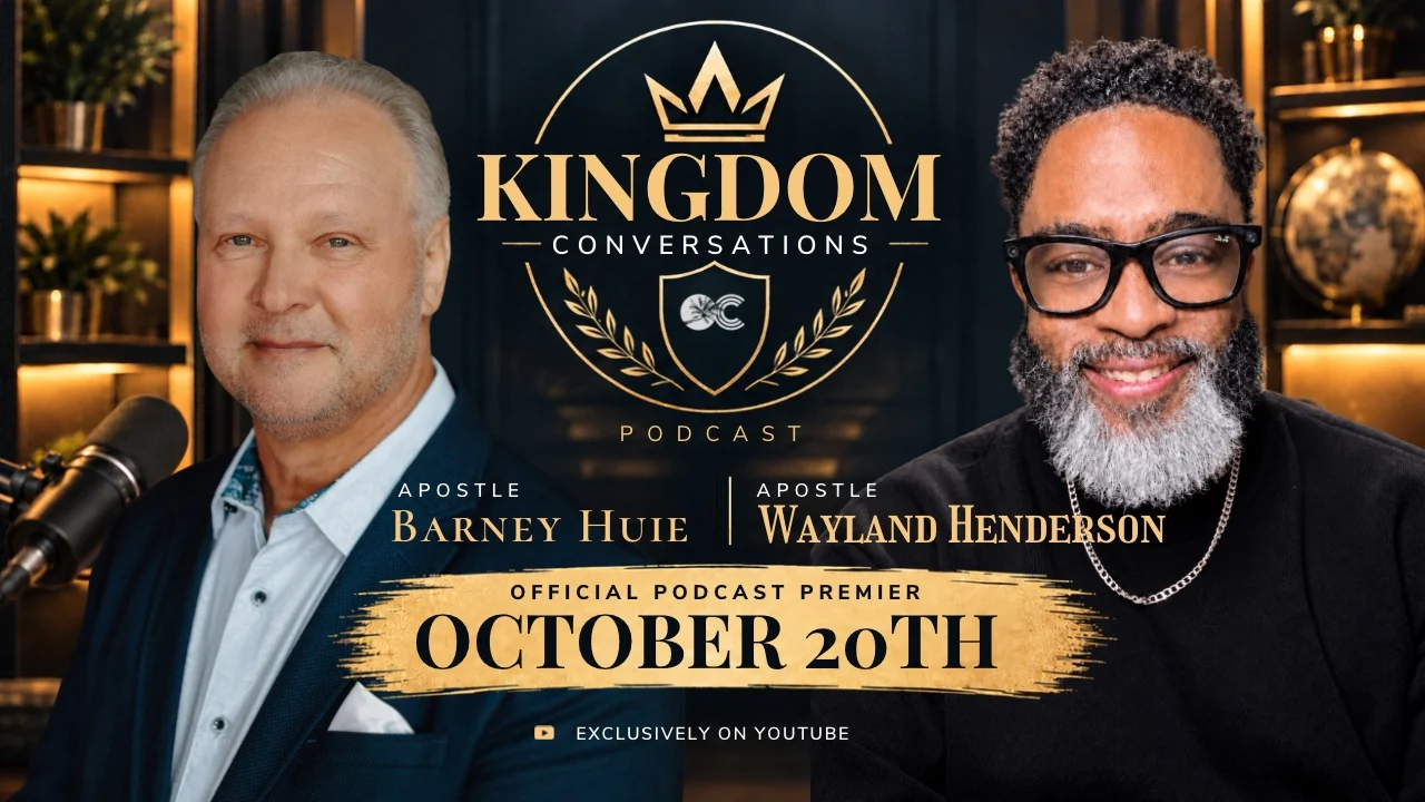 Kingdom Conversations podcast with Apostle Barney Huie and Apostle Wayland Henderson